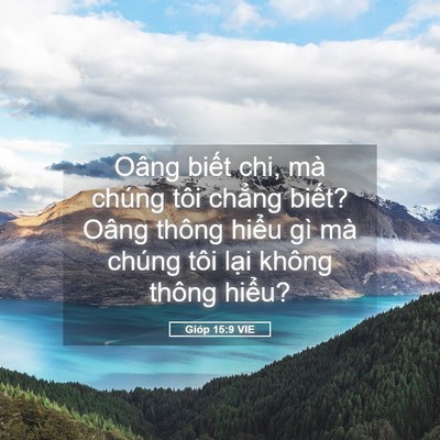 Picture 05 - Gióp 15:9 VIE - Oâng biết chi, mà chúng tôi chẳng biết? - Bible Verse Picture