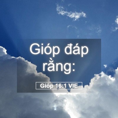 Picture 05 - Gióp 16:1 VIE - Gióp đáp - Bible Verse Picture