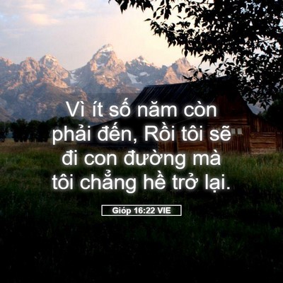 Picture 05 - Gióp 16:22 VIE - Vì ít số năm còn phải đến, Rồi tôi - Bible Verse Picture