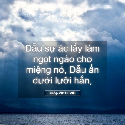 Picture 05 - Gióp 20:12 VIE - Dẫu sự ác lấy làm ngọt ngào cho - Bible Verse Picture