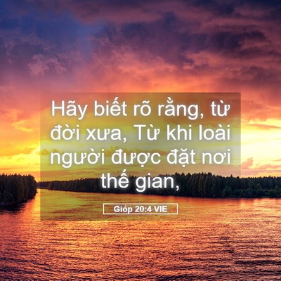 Picture 05 - Gióp 20:4 VIE - Hãy biết rõ rằng, từ đời xưa, Từ - Bible Verse Picture