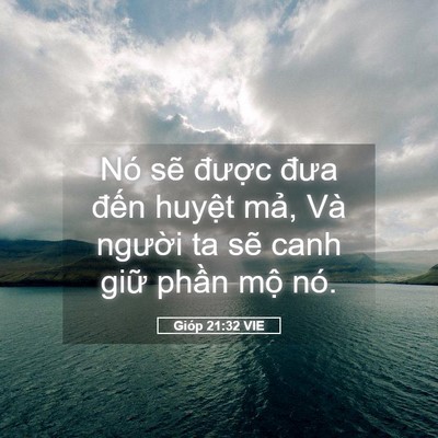 Picture 05 - Gióp 21:32 VIE - Nó sẽ được đưa đến huyệt mả, Và - Bible Verse Picture