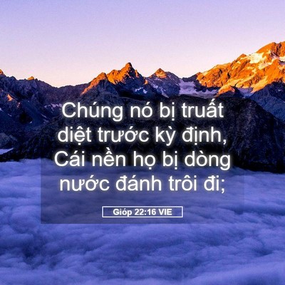 Picture 05 - Gióp 22:16 VIE - Chúng nó bị truất diệt trước kỳ - Bible Verse Picture