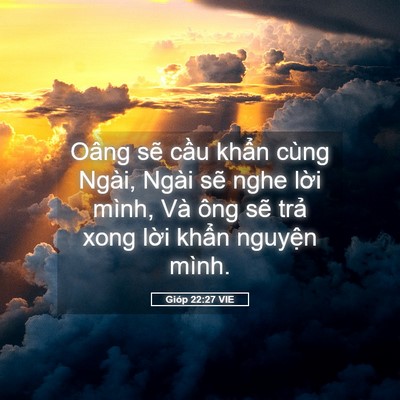 Picture 05 - Gióp 22:27 VIE - Oâng sẽ cầu khẩn cùng Ngài, Ngài sẽ - Bible Verse Picture
