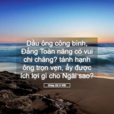Picture 05 - Gióp 22:3 VIE - Dầu ông công bình, Đấng Toàn năng có - Bible Verse Picture