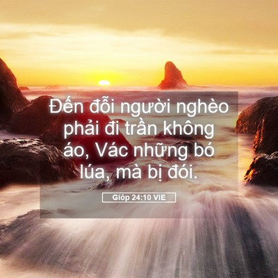 Picture 05 - Gióp 24:10 VIE - Đến đỗi người nghèo phải đi trần - Bible Verse Picture