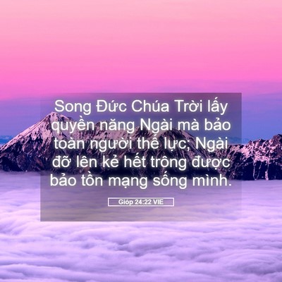 Picture 05 - Gióp 24:22 VIE - Song Đức Chúa Trời lấy quyền năng - Bible Verse Picture