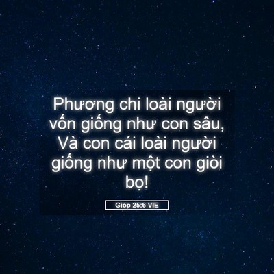 Picture 05 - Gióp 25:6 VIE - Phương chi loài người vốn giống như - Bible Verse Picture