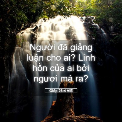 Picture 05 - Gióp 26:4 VIE - Người đã giảng luận cho ai? Linh hồn - Bible Verse Picture