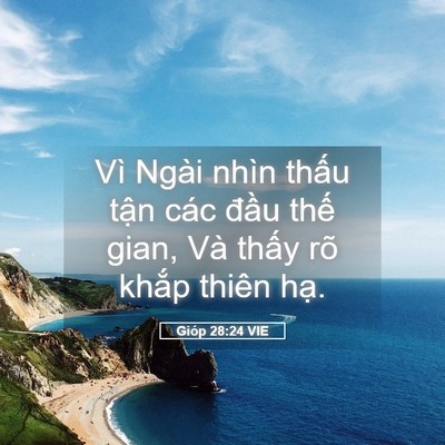 Picture 05 - Gióp 28:24 VIE - Vì Ngài nhìn thấu tận các đầu thế - Bible Verse Picture