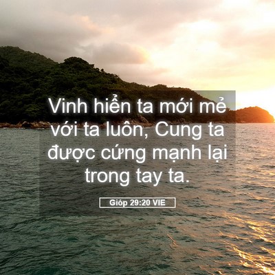 Picture 05 - Gióp 29:20 VIE - Vinh hiển ta mới mẻ với ta luôn, Cung ta - Bible Verse Picture