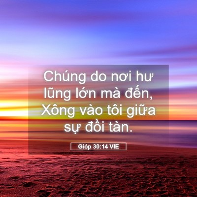 Picture 05 - Gióp 30:14 VIE - Chúng do nơi hư lũng lớn mà đến, Xông - Bible Verse Picture
