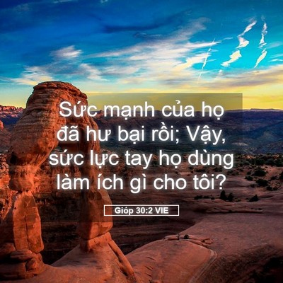 Picture 05 - Gióp 30:2 VIE - Sức mạnh của họ đã hư bại rồi; - Bible Verse Picture