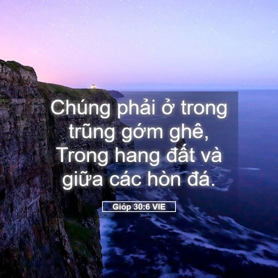 Picture 05 - Gióp 30:6 VIE - Chúng phải ở trong trũng gớm ghê, Trong - Bible Verse Picture