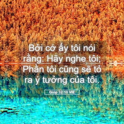Picture 05 - Gióp 32:10 VIE - Bởi cớ ấy tôi nói rằng: Hãy nghe tôi; - Bible Verse Picture