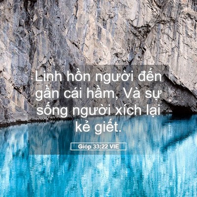Picture 05 - Gióp 33:22 VIE - Linh hồn người đến gần cái hầm, Và - Bible Verse Picture