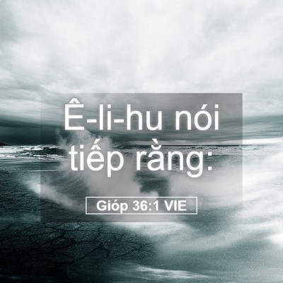 Picture 05 - Gióp 36:1 VIE - Ê-li-hu nói tiếp - Bible Verse Picture