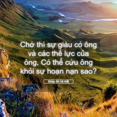 Picture 05 - Gióp 36:19 VIE - Chớ thì sự giàu có ông và các thế - Bible Verse Picture