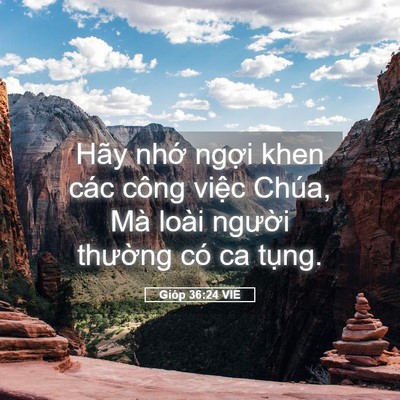 Picture 05 - Gióp 36:24 VIE - Hãy nhớ ngợi khen các công việc Chúa, - Bible Verse Picture
