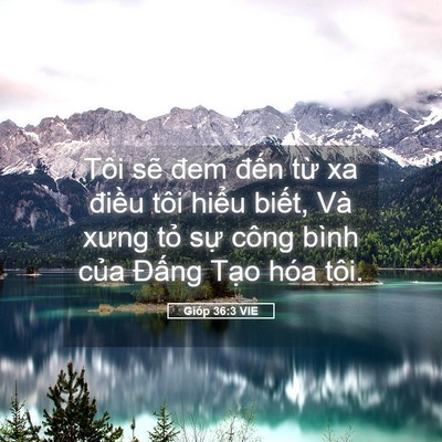 Picture 05 - Gióp 36:3 VIE - Tôi sẽ đem đến từ xa điều tôi hiểu - Bible Verse Picture