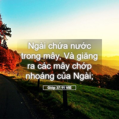 Picture 05 - Gióp 37:11 VIE - Ngài chứa nước trong mây, Và giăng ra - Bible Verse Picture