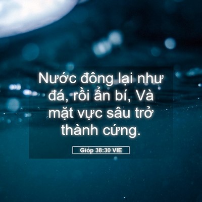 Picture 05 - Gióp 38:30 VIE - Nước đông lại như đá, rồi ẩn bí, - Bible Verse Picture