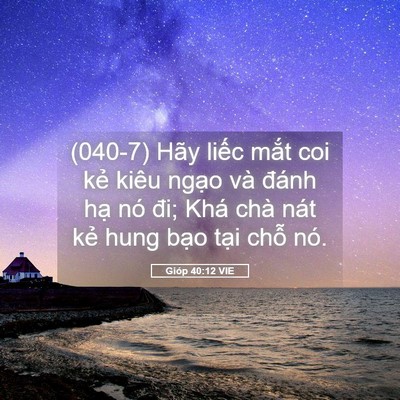 Picture 05 - Gióp 40:12 VIE - (040-7) Hãy liếc mắt coi kẻ kiêu ngạo - Bible Verse Picture