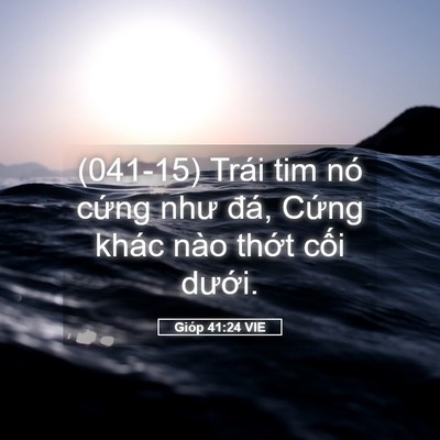 Picture 05 - Gióp 41:24 VIE - (041-15) Trái tim nó cứng như đá, Cứng - Bible Verse Picture