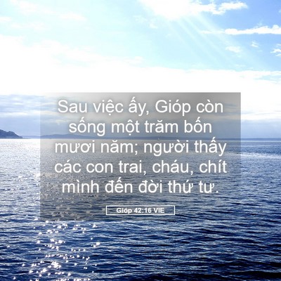 Picture 05 - Gióp 42:16 VIE - Sau việc ấy, Gióp còn sống một trăm - Bible Verse Picture