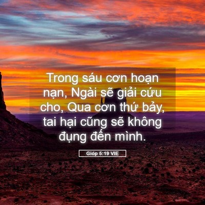 Picture 05 - Gióp 5:19 VIE - Trong sáu cơn hoạn nạn, Ngài sẽ giải - Bible Verse Picture