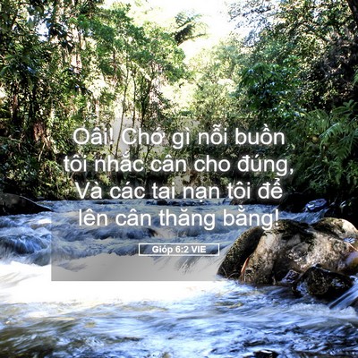 Picture 05 - Gióp 6:2 VIE - Oâi! Chớ gì nỗi buồn tôi nhắc cân cho - Bible Verse Picture