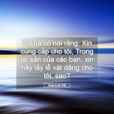 Picture 05 - Gióp 6:22 VIE - Tôi há có nói rằng: Xin cung cấp cho - Bible Verse Picture