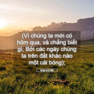 Picture 05 - Gióp 8:9 VIE - (Vì chúng ta mới có hôm qua, và chẳng - Bible Verse Picture