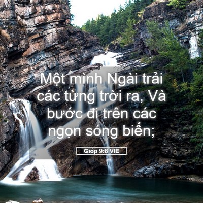 Picture 05 - Gióp 9:8 VIE - Một mình Ngài trải các từng trời ra, - Bible Verse Picture