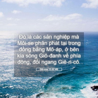Picture 05 - Giô-sua 13:32 VIE - Đó là các sản nghiệp mà Môi-se phân - Bible Verse Picture