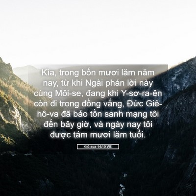 Picture 05 - Giô-sua 14:10 VIE - Kìa, trong bốn mươi lăm năm nay, từ khi - Bible Verse Picture