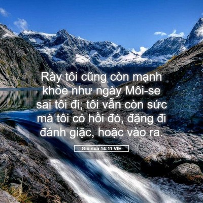 Picture 05 - Giô-sua 14:11 VIE - Rày tôi cũng còn mạnh khỏe như ngày - Bible Verse Picture
