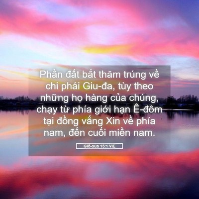 Picture 05 - Giô-sua 15:1 VIE - Phần đất bắt thăm trúng về chi phái - Bible Verse Picture