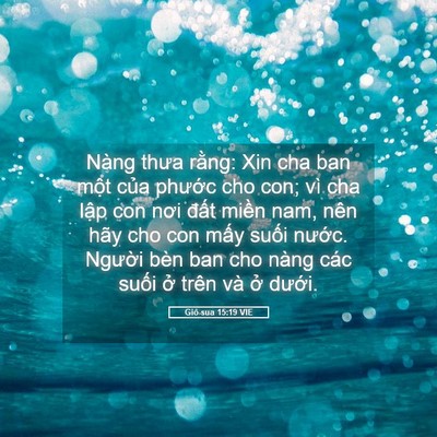 Picture 05 - Giô-sua 15:19 VIE - Nàng thưa rằng: Xin cha ban một của - Bible Verse Picture
