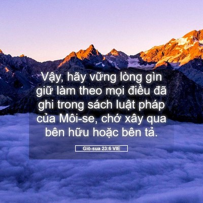 Picture 05 - Giô-sua 23:6 VIE - Vậy, hãy vững lòng gìn giữ làm theo - Bible Verse Picture