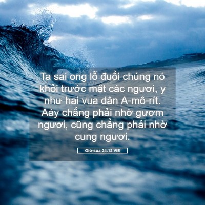 Picture 05 - Giô-sua 24:12 VIE - Ta sai ong lỗ đuổi chúng nó khỏi - Bible Verse Picture