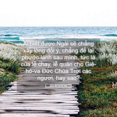 Picture 05 - Giô-ên 2:14 VIE - Ai biết được Ngài sẽ chẳng xây lòng - Bible Verse Picture