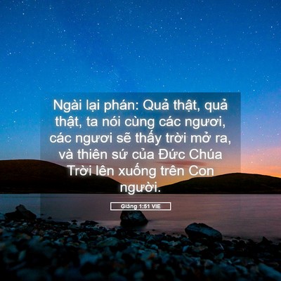 Picture 05 - Giăng 1:51 VIE - Ngài lại phán: Quả thật, quả thật, ta - Bible Verse Picture