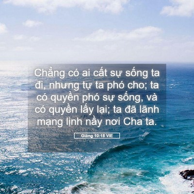 Picture 05 - Giăng 10:18 VIE - Chẳng có ai cất sự sống ta đi, nhưng - Bible Verse Picture