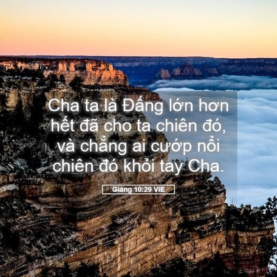 Picture 05 - Giăng 10:29 VIE - Cha ta là Đấng lớn hơn hết đã cho ta - Bible Verse Picture