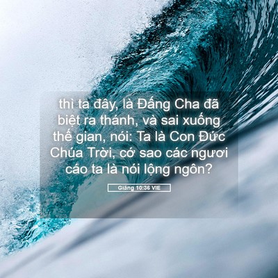 Picture 05 - Giăng 10:36 VIE - thì ta đây, là Đấng Cha đã biệt ra - Bible Verse Picture
