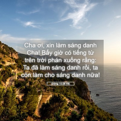 Picture 05 - Giăng 12:28 VIE - Cha ơi, xin làm sáng danh Cha! Bấy giờ có - Bible Verse Picture