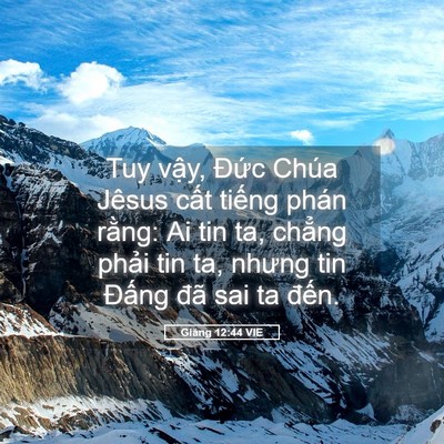 Picture 05 - Giăng 12:44 VIE - Tuy vậy, Đức Chúa Jêsus cất tiếng - Bible Verse Picture