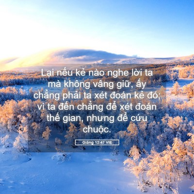 Picture 05 - Giăng 12:47 VIE - Lại nếu kẻ nào nghe lời ta mà không - Bible Verse Picture