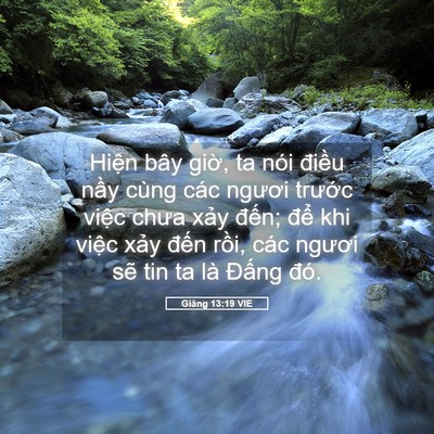 Picture 05 - Giăng 13:19 VIE - Hiện bây giờ, ta nói điều nầy cùng - Bible Verse Picture